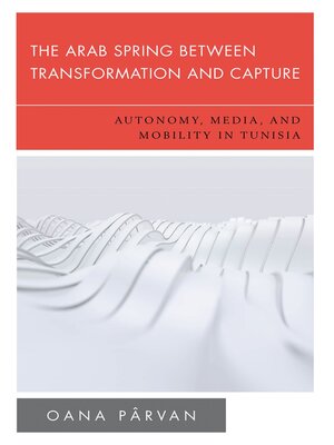 cover image of The Arab Spring Between Transformation and Capture